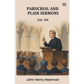 Parochial And Plain Sermons Vol. VIII