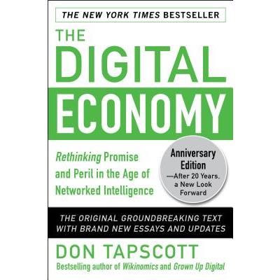 The Digital Economy Anniversary Edition: Rethinking Promise and Peril in the Age of Networked Intelligence