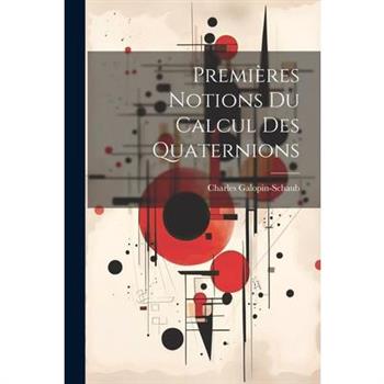 Premi癡res Notions Du Calcul Des Quaternions