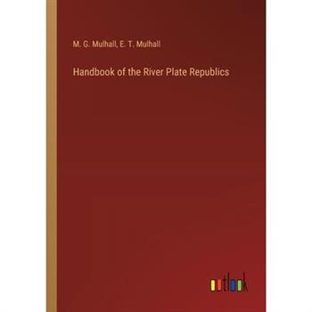 Handbook of the River Plate Republics