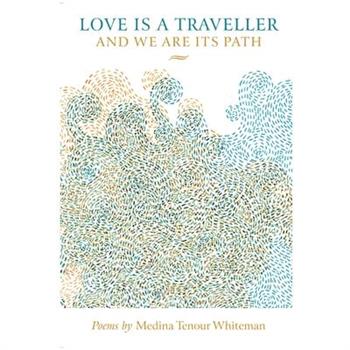Love is a Traveller and We are its Path