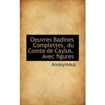 Oeuvres Badines Complettes, Du Comte de Caylus. Avec Figures