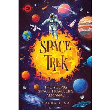 Space Trek The Young Space Traveler’s Almanac
