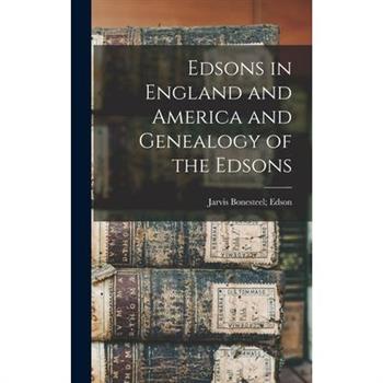 Edsons in England and America and Genealogy of the Edsons
