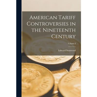 American Tariff Controversies in the Nineteenth Century; Volume I