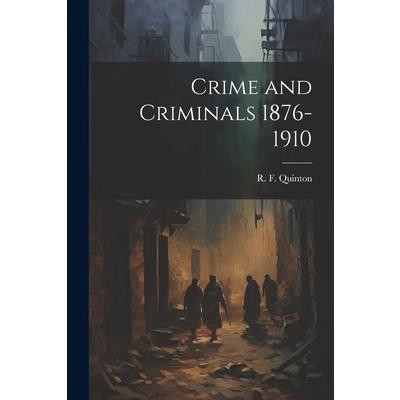 Crime and Criminals 1876-1910