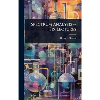 Spectrum Analysis -- Six Lectures