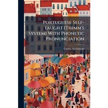 Portuguese Self-taught (Thimm's System) With Phonetic Pronunciation