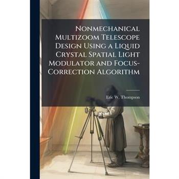 Nonmechanical Multizoom Telescope Design Using a Liquid Crystal Spatial Light Modulator and Focus-Correction Algorithm