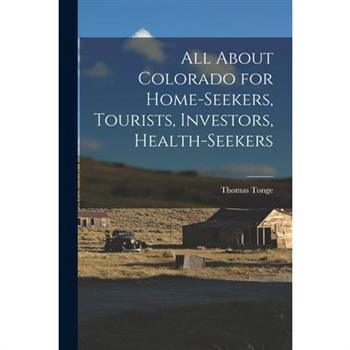 All About Colorado for Home-seekers, Tourists, Investors, Health-seekers