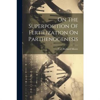 On The Superposition Of Fertilization On Parthenogenesis