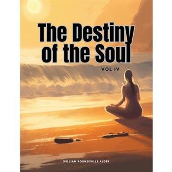 The Destiny of the Soul, Vol IV
