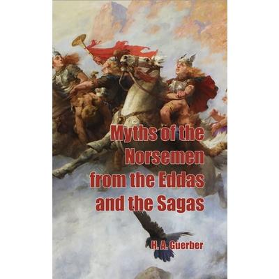Myths of the Norsemen from the Eddas and Sagas