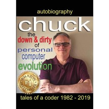 Chuck - the down and dirty of personal computer evolution
