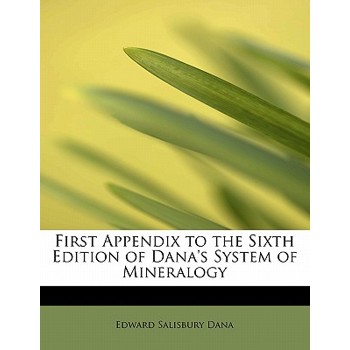 First Appendix to the Sixth Edition of Dana’s System of Mineralogy