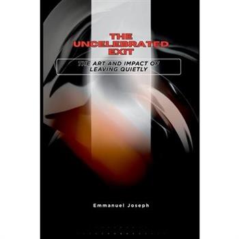 The Uncelebrated Exit, The Art and Impact of Leaving Quietly