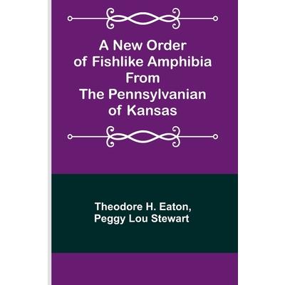A New Order of Fishlike Amphibia From the Pennsylvanian of Kansas
