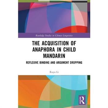 The Acquisition of Anaphora in Child Mandarin The Acquisition of Anaphora in Child Mandarin