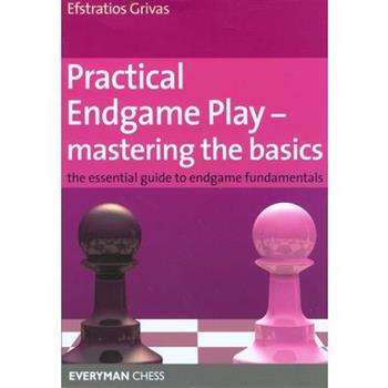 Practical Endgame Play-Mastering the Basics