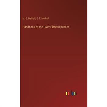 Handbook of the River Plate Republics
