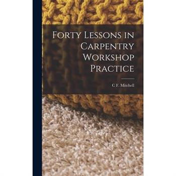 Forty Lessons in Carpentry Workshop Practice
