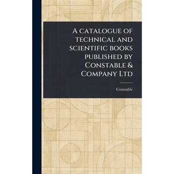 A Catalogue of Technical and Scientific Books Published by Constable & Company Ltd