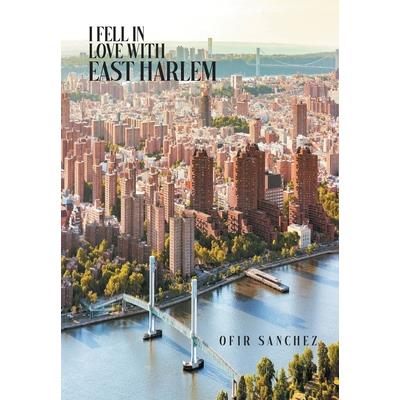 I Fell in Love With East Harlem