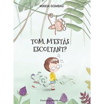 Tom, m’est?s escoltant?