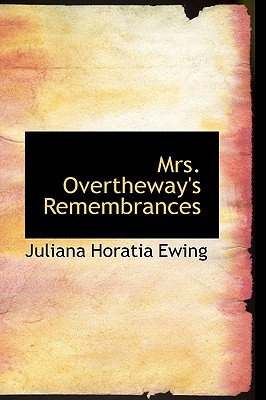 Mrs. Overtheway’s Remembrances