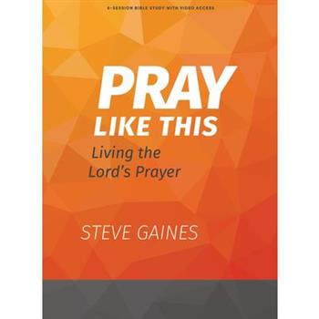 Pray Like This - Bible Study Book with Video Access