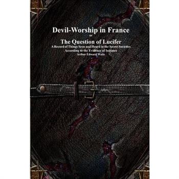 Devil-Worship in France or The Question of Lucifer