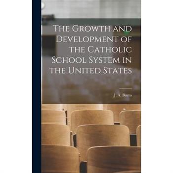 The Growth and Development of the Catholic School System in the United States