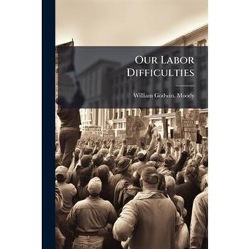 Our Labor Difficulties