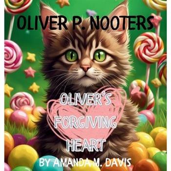 Oliver P. Nooters Oliver's Forgiving Heart