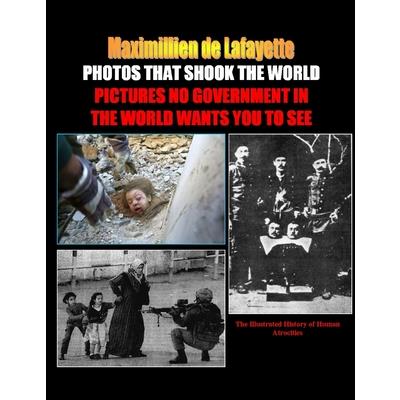 PHOTOS THAT SHOOK THE WORLD. Pictures no government in the world wants you to see