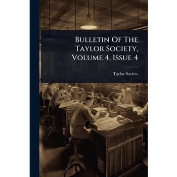 Bulletin Of The Taylor Society, Volume 4, Issue 4