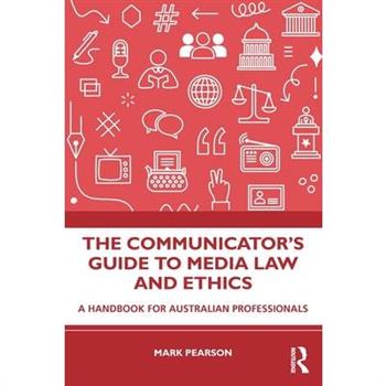 The Communicator's Guide to Media Law and Ethics