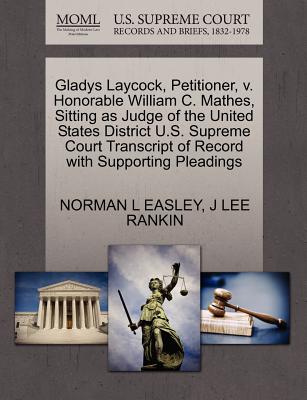 Gladys Laycock, Petitioner, V. Honorable William C. Mathes, Sitting as Judge of the United States District U.S. Supreme Court Transcript of Record with Supporting Pleadings