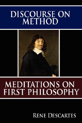 Discourse on Method & Meditations on First Philosophy
