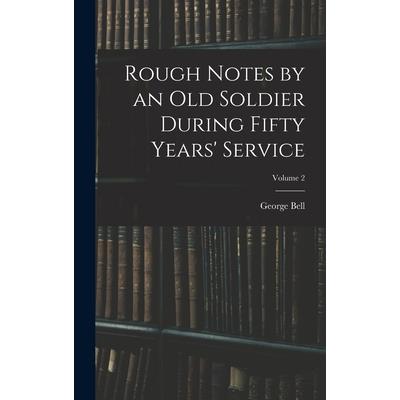 Rough Notes by an Old Soldier During Fifty Years' Service; Volume 2