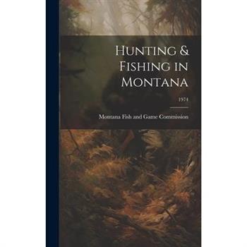 Hunting & Fishing in Montana; 1974
