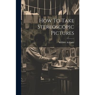 How To Take Stereoscopic Pictures