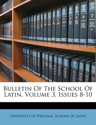 Bulletin of the School of Latin, Volume 3, Issues 8-10