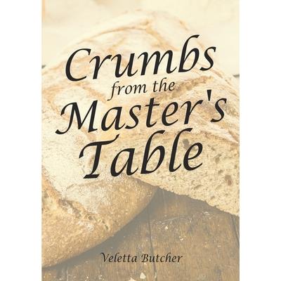 Crumbs from the Master’s Table