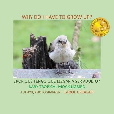 Why Do I Have to Grow Up? 聶POR QU? TENGO QUE LLEGAR A SER ADULTO? BABY TROPICAL MOCKINGBIRD