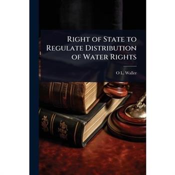 Right of State to Regulate Distribution of Water Rights