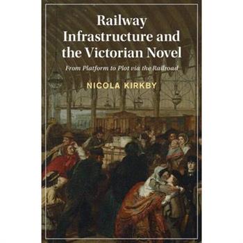 Railway Infrastructure and the Victorian Novel