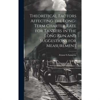 Theoretical Factors Affecting the Long-term Charter Rate for Tankers in the Long run and Suggestions for Measurement
