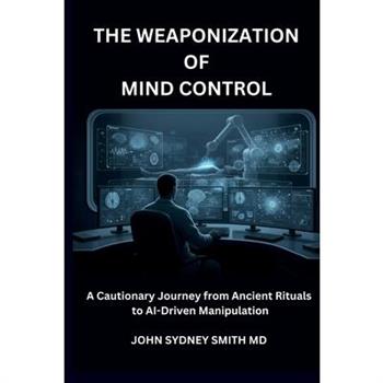 The Weaponization of Mind Control