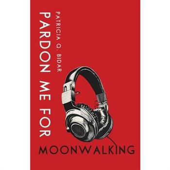 Pardon Me for Moonwalking